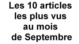 Lire la suite à propos de l’article Les 10 articles les plus vus au mois de Septembre