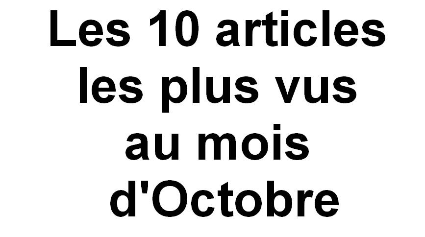 Lire la suite à propos de l’article Les 10 articles les plus vus au mois d’Octobre