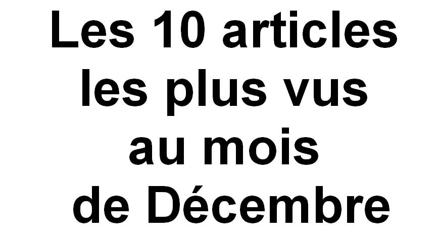 Lire la suite à propos de l’article Les 10 articles les plus vus au mois de Décembre